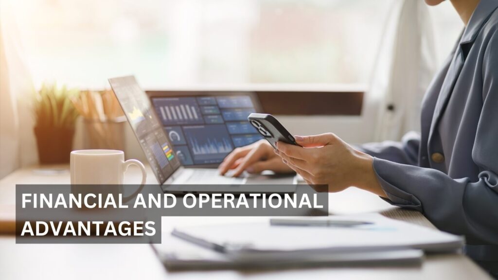 Financial and Operational Advantages