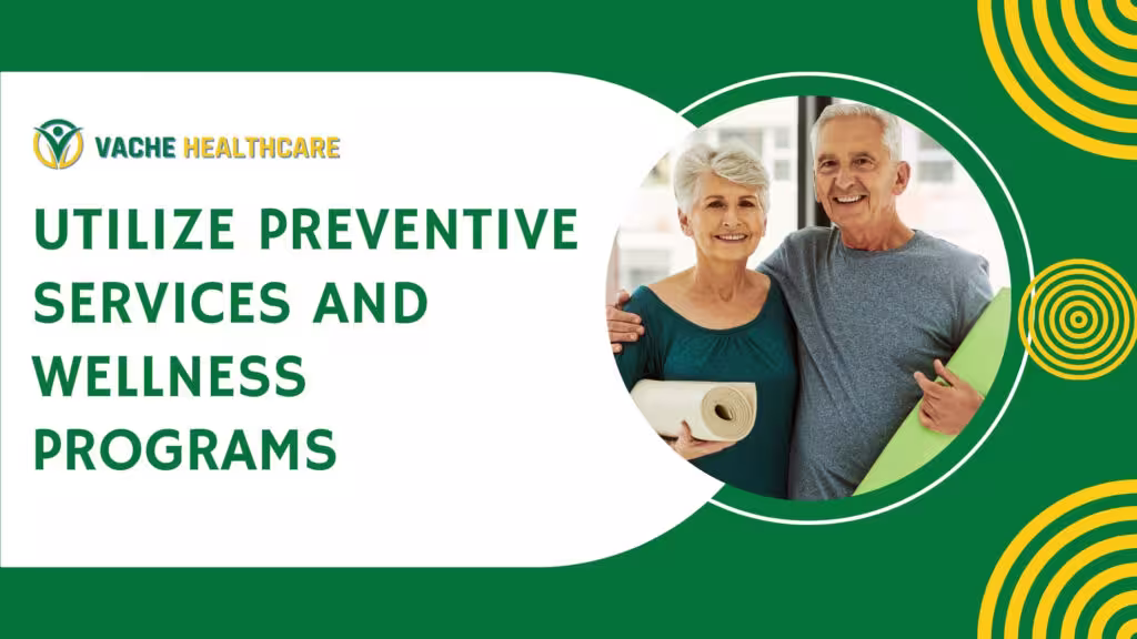 Utilize Preventive Services and Wellness Programs