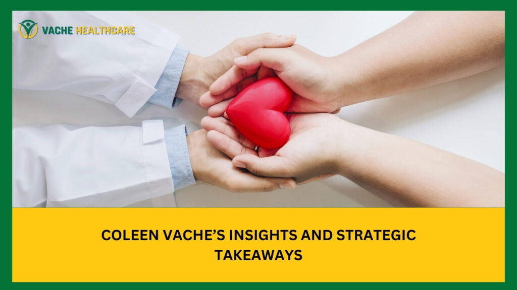 Coleen Vache’s Insights and Strategic Takeaways
