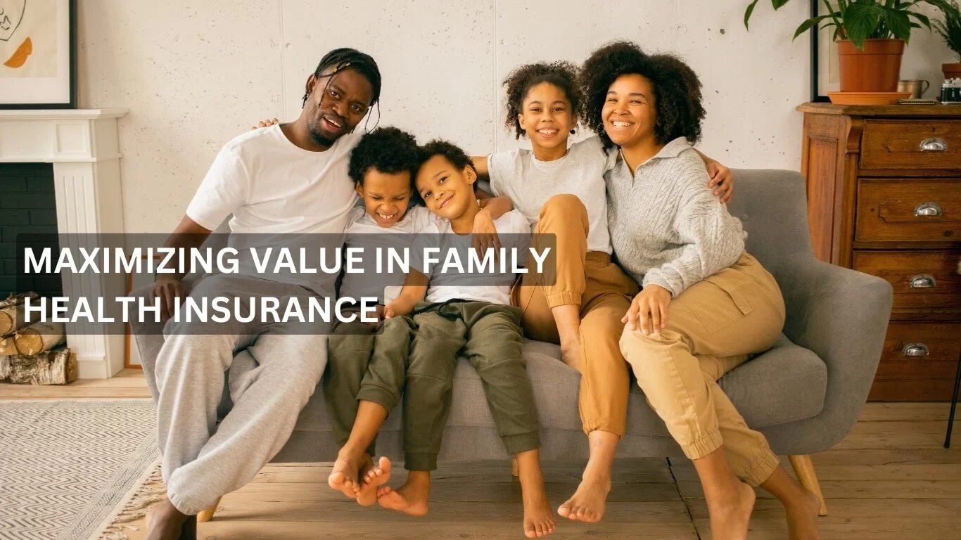 Maximizing Value in Family Health Insurance