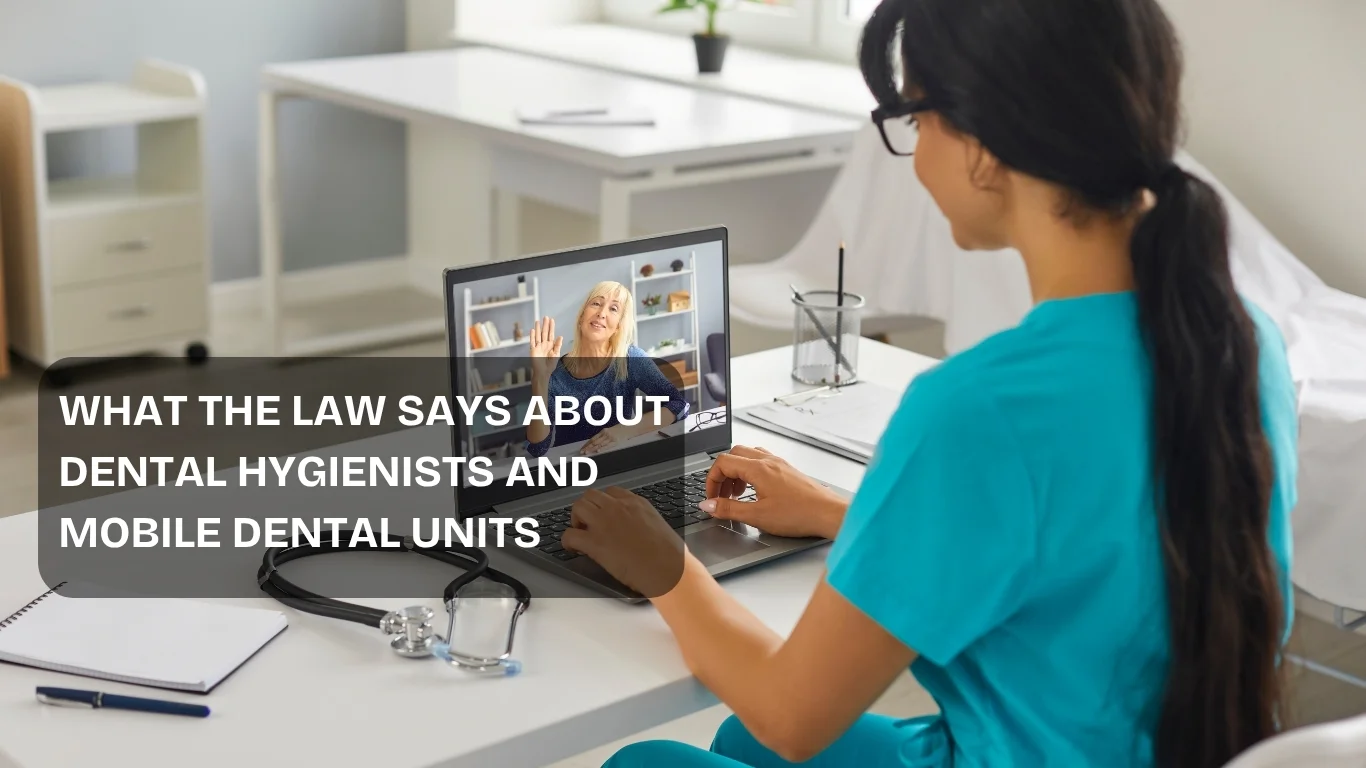 What the Law Says About Dental Hygienists and Mobile Dental Units